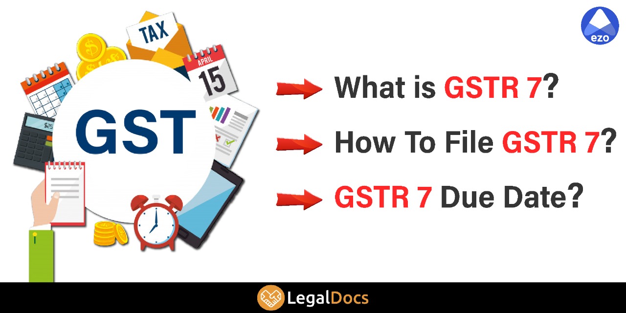 GSTR 7 - What is GSTR 7 - How to File, Due Date and Format